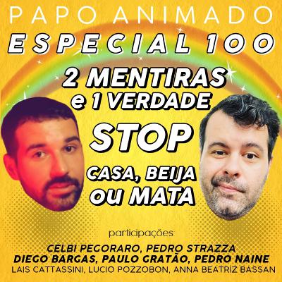 #100 - ESPECIAL 100 com Stop, 2 Mentiras e 1 Verdade e Casa, Beija ou Mata (feat. convidados especiais)