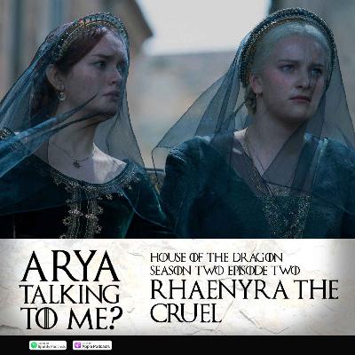 Season 2 Episode 2 'Rhaenyra the Cruel'