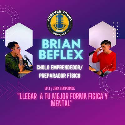Ep.3 T.3¿Cómo llegar a tu mejor versión física y mental? Ft/Brian Beflex Cholo Emprendedor