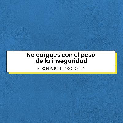 No cargues con el peso de la inseguridad
