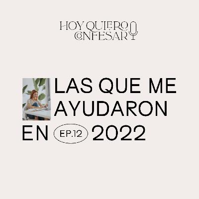 Ep12 🎙 Las que me ayudaron en 2022