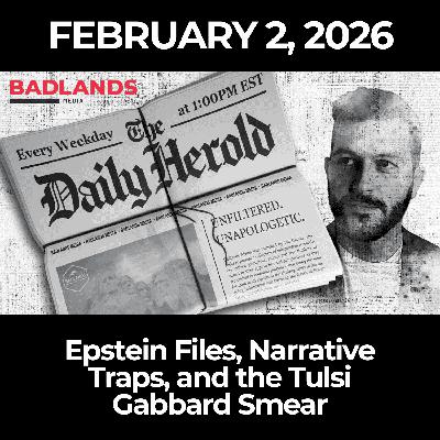 The Daily Herold: 2/2/26 — Epstein Files, Narrative Traps, and the Tulsi Gabbard Smear