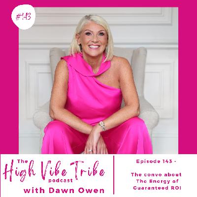 Episode 143 - The Convo about The Energy of Guaranteed ROI