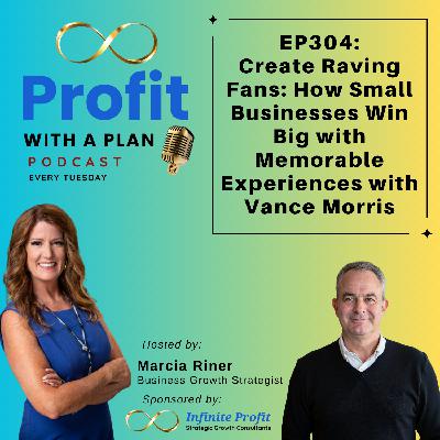 Create Raving Fans: How Small Businesses Win Big with Memorable Experiences with Vance Morris