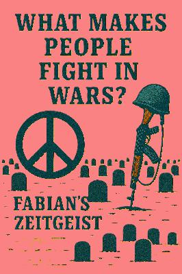 What makes people fight in wars?