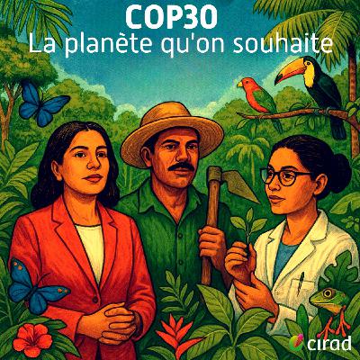 [SAISON 7] COP30 : La planète qu'on souhaite