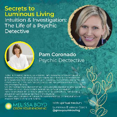 Intuition & Investigation: The Life of a Psychic Detective with Pam Coronado