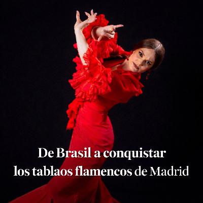 De Brasil al corazón del flamenco : Luana, la bailaora que conquistó Madrid De Brasil al corazón del flamenco : Luana, la bailaora que conquistó Madrid