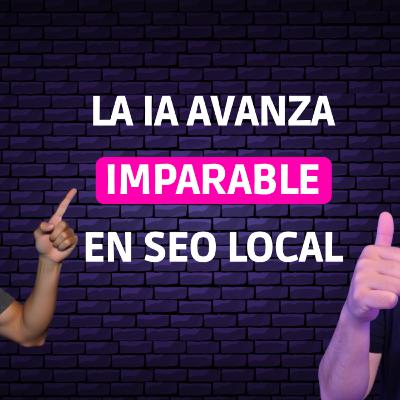 Reseñas, Foursquare, ChatGPT y Agentes de voz con IA para SEO local | T4_E34