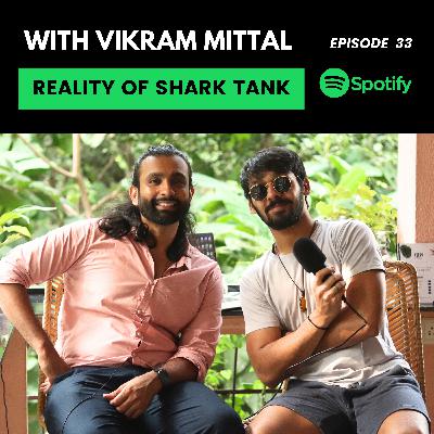 The Reality of Shark Tank India with Vikram Mittal The Reality of Shark Tank India with Vikram Mittal