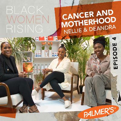 Black Women Rising - The Untold Cancer Stories: S4 Ep4 - Cancer And Motherhood