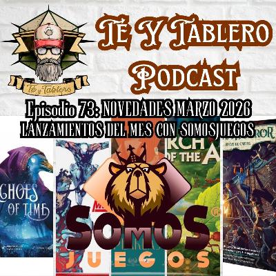 T&T Episodio 73: NOVEDADES MARZO 2026 - LANZAMIENTOS DEL MES CON SOMOSJUEGOS