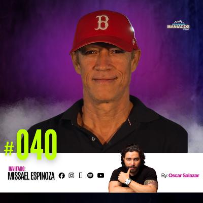 Más Allá del Fútbol: Vida, Caídas y Mentalidad de Campeón | MISSAEL ESPINOZA en MANIACOS PODCAST #40