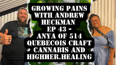 Growing Pains with Andrew Heckman - Ep 43 - Anya of 514 and Highher Healing