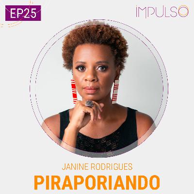 025 | Janine Rodrigues, fundadora da Piraporiando