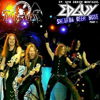Ep. 320: Grave Mistake: EDGUY Shoulda Been Huge!!! Part 1