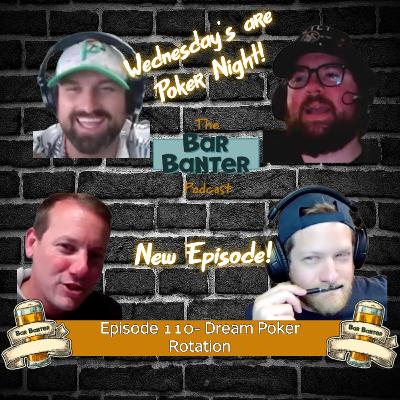 Episode 110- Dream Poker Rotation