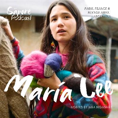 Ep. 9 — Threads of a Global Life: Artisanship, Culture, and Craft with María Lee — Paris & Buenos Aires