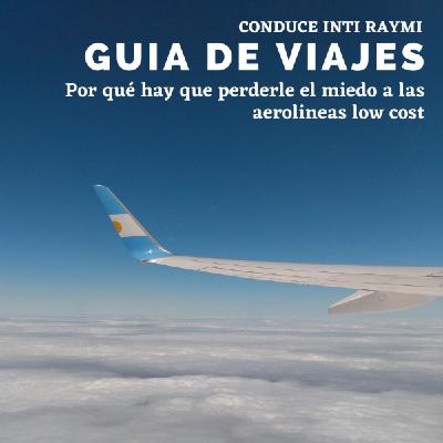 #48 T3 Por qué hay que perderle el miedo a las aerolineas low cost