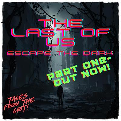 "The Last of Us: Escape the Dark" Part One "The Last of Us: Escape the Dark" Part One