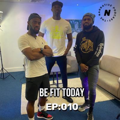 Episode 010 “Be Fit Today” ft TJ Ossai