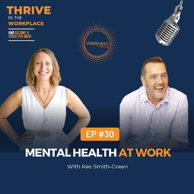 #30 Mental Health at Work with Kes Smith-Green