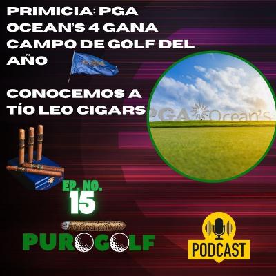 PRIMICIA: PGA Ocean's 4 nombrado Campo del Año 2025; Conocemos a Tío Leo Cigars