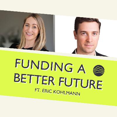 S8: E8. Funding the Next Industrial Revolution ft. Eric Kohlmann (Climate First)