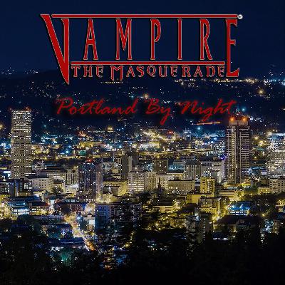 Allegiance | Vampire: The Masquerade - Portland by Night | Part 1 Allegiance | Vampire: The Masquerade - Portland by Night | Part 1