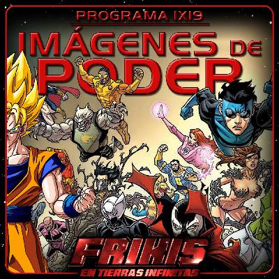 FENTI 1x19 - Imágenes de Poder - Frikis en Tierras Infinitas FENTI 1x19 - Imágenes de Poder - Frikis en Tierras Infinitas