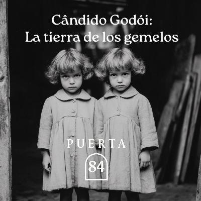 Episodio 22: Cândido Godóy - La tierra de los gemelos Episodio 22: Cândido Godóy - La tierra de los gemelos