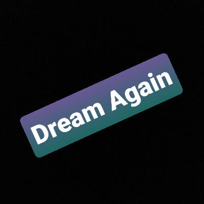 Dream Again
