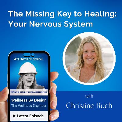 250. The Missing Key to Healing: Your Nervous System with Christine Ruch | Jane Hogan 250. The Missing Key to Healing: Your Nervous System with Christine Ruch | Jane Hogan