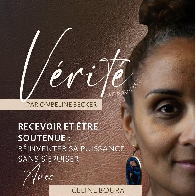 #47 Recevoir et être soutenu.e — Réinventer sa puissance sans s’épuiser avec Céline Boura