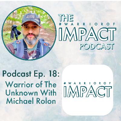 #18 Warrior Of The Unknown W/ Michael Rolon