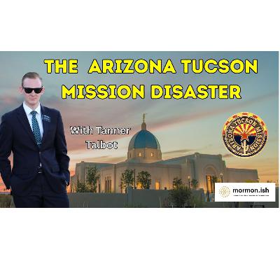 Ep263: The Arizona Tucson Mission Disaster