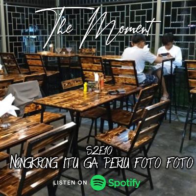 The Moment S2E10 - Nongkrong Itu Ga Perlu Foto - Foto