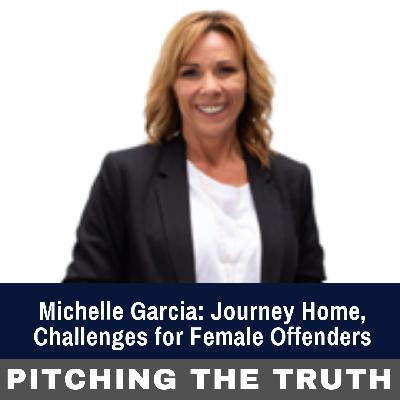 Michelle Garcia: Journey Home, Challenges for Female Offenders