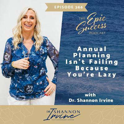 Annual Planning Isn't Failing Because You're Lazy with Dr. Shannon Irvine