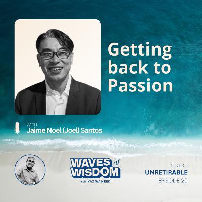Getting back to Passion with Jaime Noel (Joel) Santos