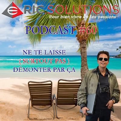 Ne te laisse (SURTOUT PAS) démonter par ça | Podcast #60 Ne te laisse (SURTOUT PAS) démonter par ça | Podcast #60