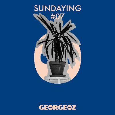 Sundaying #07 ā® Mixtape Sundaying #07 ā® Mixtape
