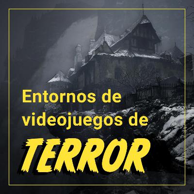 Ep.12: ¿Cómo se construye el terror en los videojuegos?