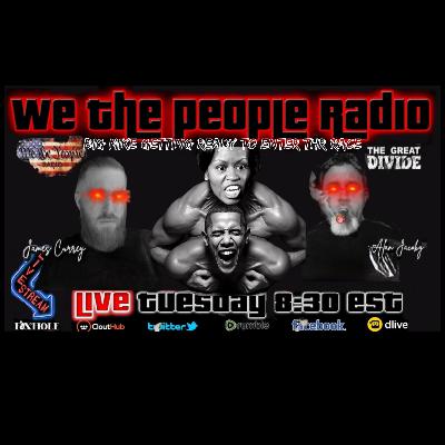 #180 We The People Radio w/ Alan & James- Big Mike Getting Ready to Enter the Race
