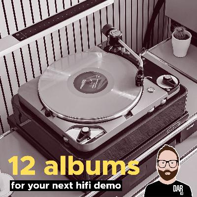 #63 - 12 albums for your next hi-fi demo