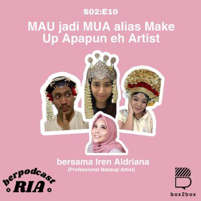 Keriaan 22 - “MAU jadi MUA alias Make Up Apapun eh Artist”