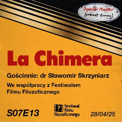 S07E14: "La Chimera" || Gościnnie: dr Sławomir Skrzyniarz