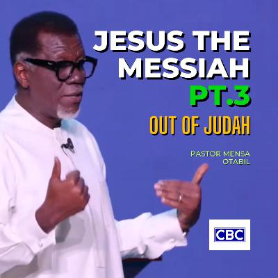 Jesus The Messiah - Pt.3 (Out of Judah) || Pastor Mensa Otabil Jesus The Messiah - Pt.3 (Out of Judah) || Pastor Mensa Otabil