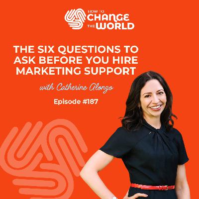 Ep. 187 - The Six Questions To Ask Before You Hire Marketing Support Ep. 187 - The Six Questions To Ask Before You Hire Marketing Support