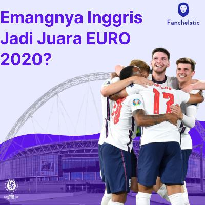 Fanchelstic #1 Emangnya Inggris Jadi Juara EURO 2020?